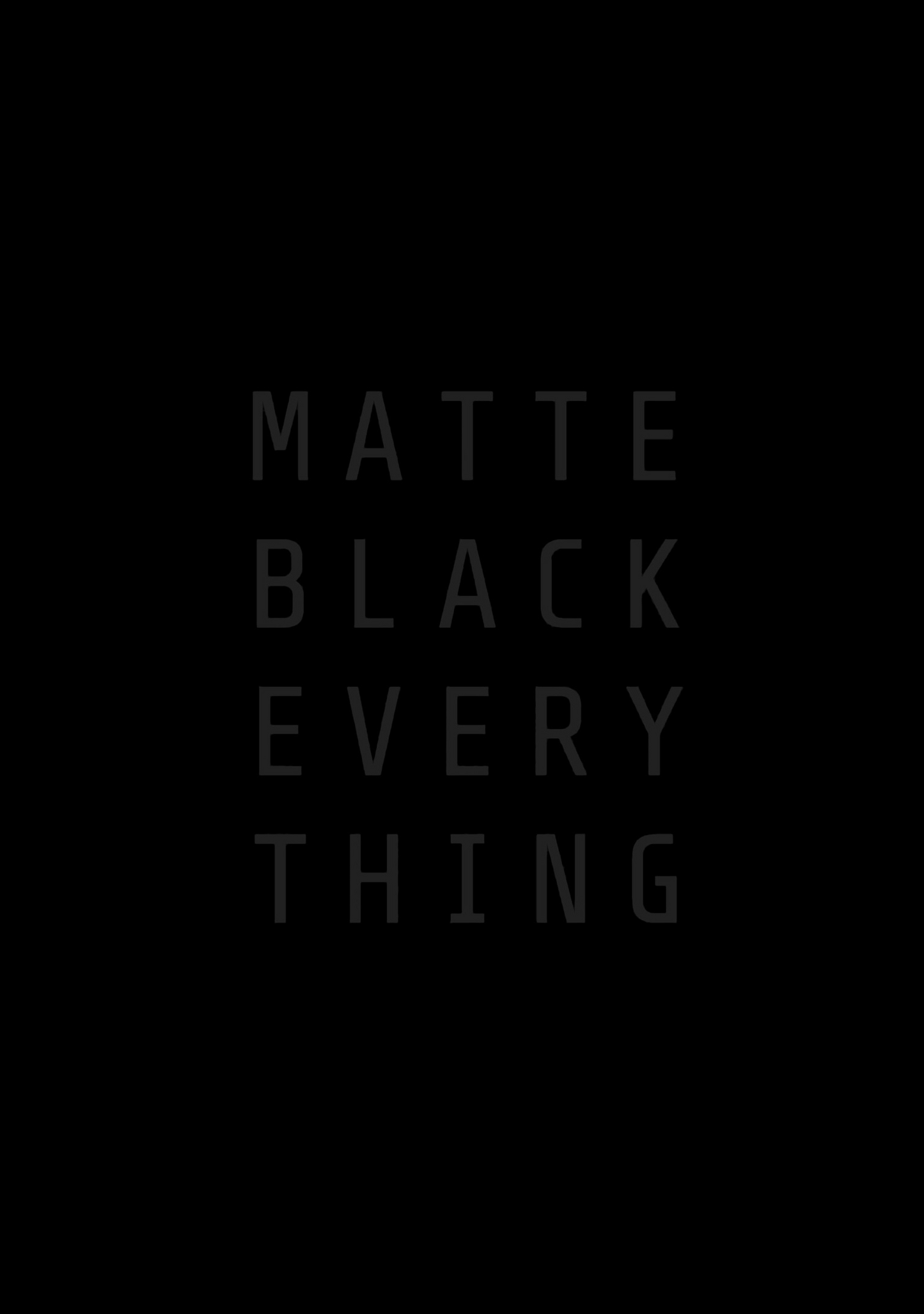 MATTE BLACK EVERY THING MOTIVATIONAL Poster - Glossy A3/A4 Wall Decal