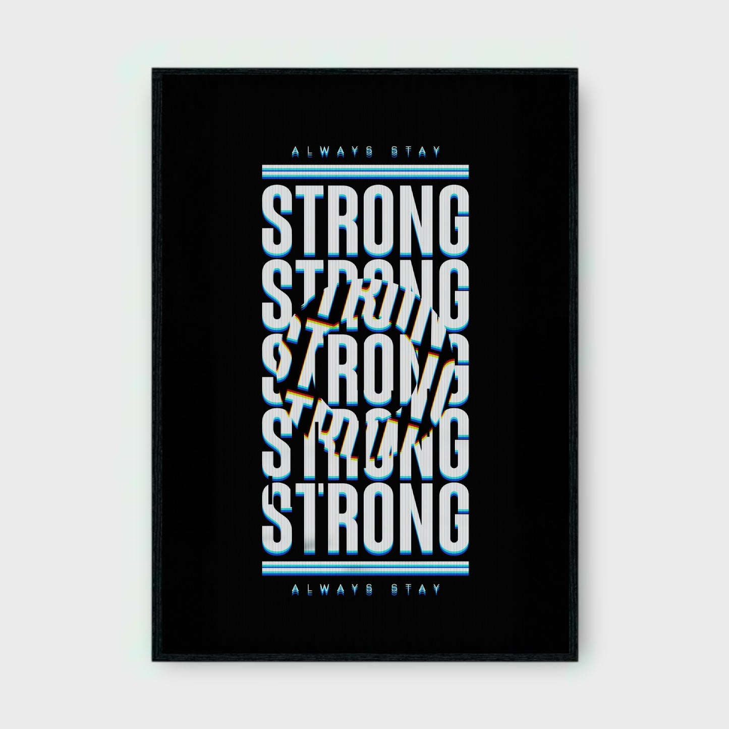 ALWAYS STAY STRONG MOTIVATIONAL Poster - Glossy A3/A4 Wall Decal