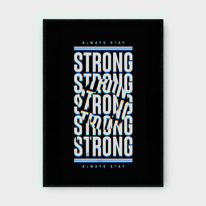 ALWAYS STAY STRONG MOTIVATIONAL Poster - Glossy A3/A4 Wall Decal