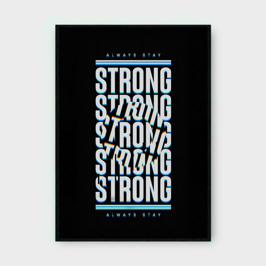 ALWAYS STAY STRONG MOTIVATIONAL Poster - Glossy A3/A4 Wall Decal
